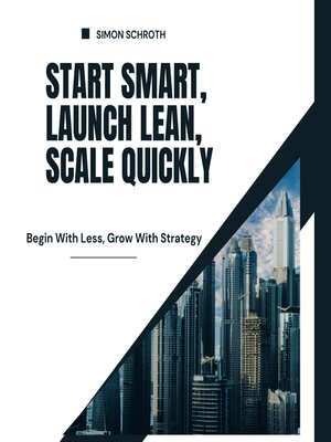 cover image of Start Smart, Launch Lean, Scale Quickly